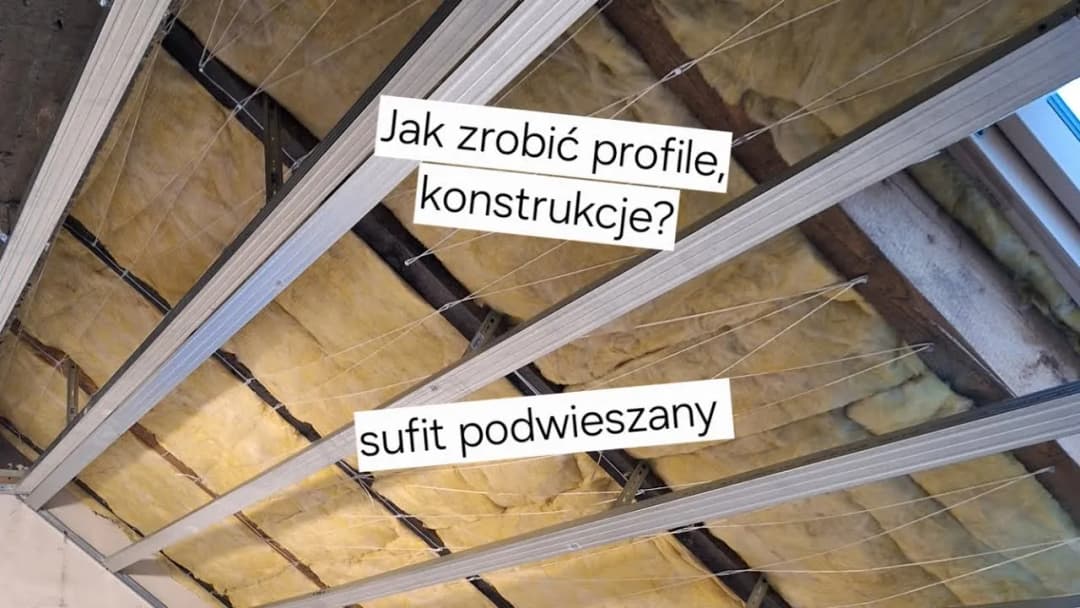 Jak zrobić konstrukcję pod sufit podwieszany - krok po kroku do sukcesu